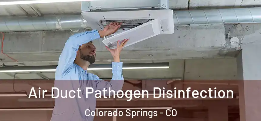 Air Duct Pathogen Disinfection Colorado Springs - CO