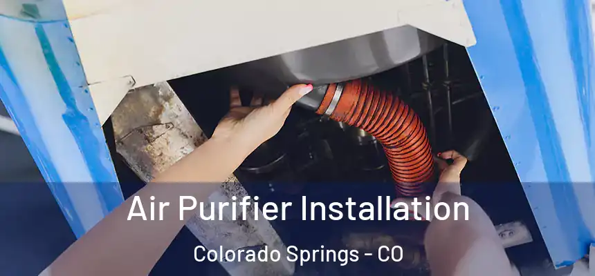  Air Purifier Installation Colorado Springs - CO