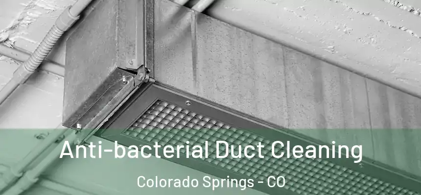  Anti-bacterial Duct Cleaning Colorado Springs - CO