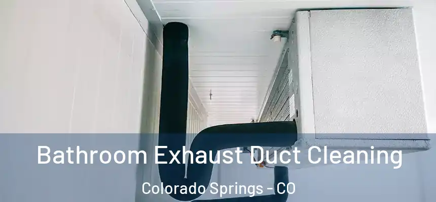 Bathroom Exhaust Duct Cleaning Colorado Springs - CO