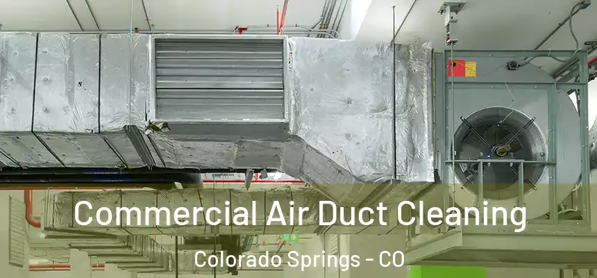 Commercial Air Duct Cleaning Colorado Springs - CO