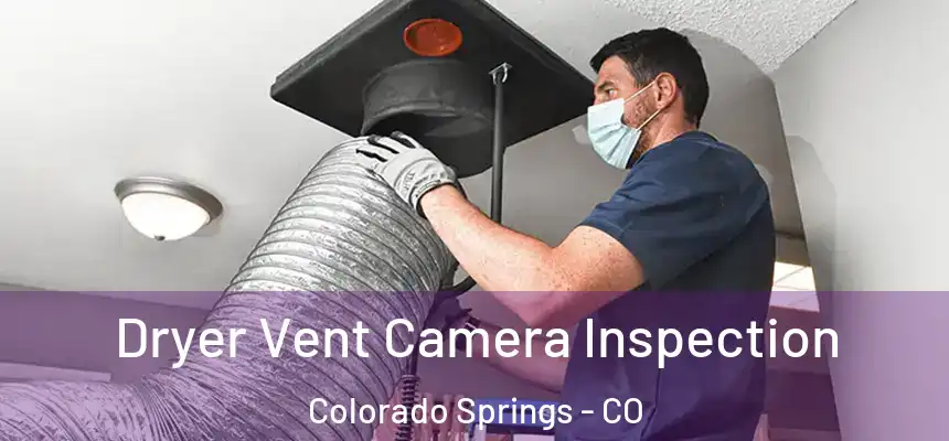 Dryer Vent Camera Inspection Colorado Springs - CO