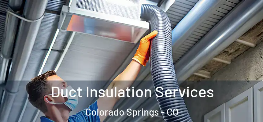Duct Insulation Services Colorado Springs - CO