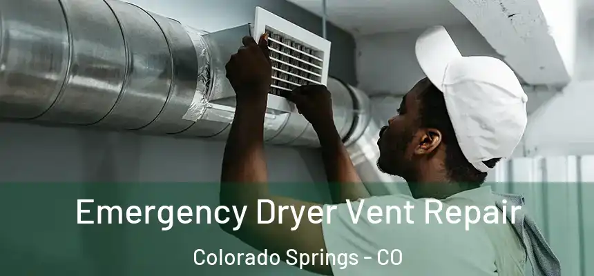  Emergency Dryer Vent Repair Colorado Springs - CO