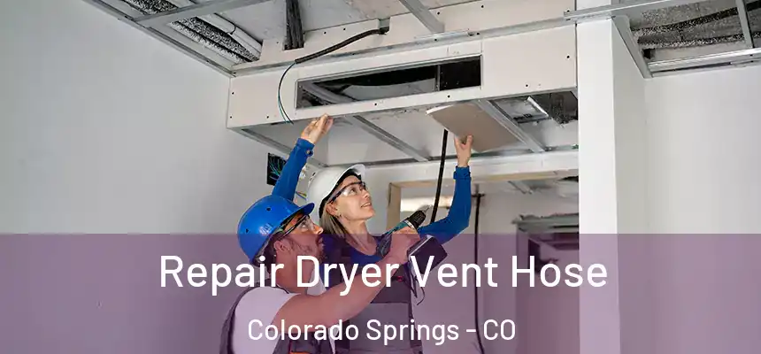  Repair Dryer Vent Hose Colorado Springs - CO