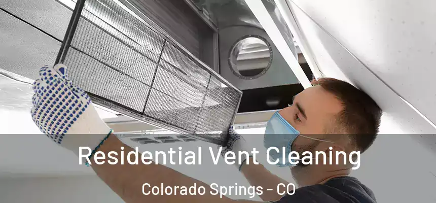  Residential Vent Cleaning Colorado Springs - CO