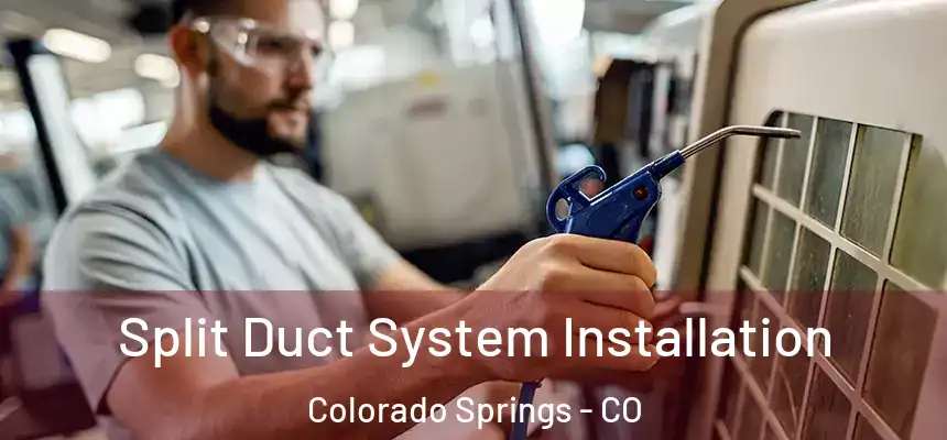  Split Duct System Installation Colorado Springs - CO