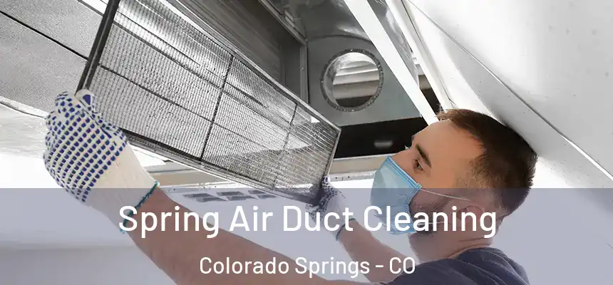 Spring Air Duct Cleaning Colorado Springs - CO